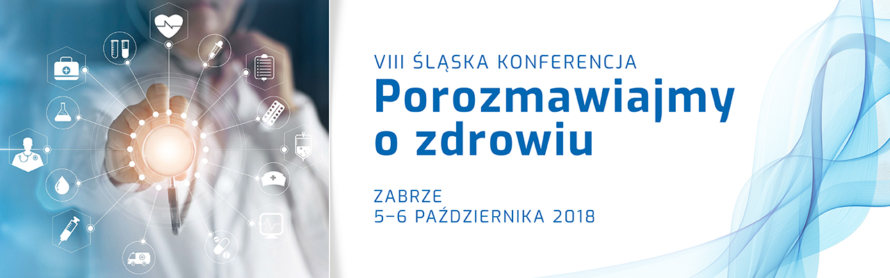 VIII Śląska Konferencja  ,,Porozmawiajmy o zdrowiu'' 5-6.10.2018