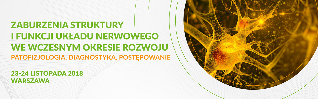 Zaburzenia struktury i funkcji ukladu nerwowego we wczesnym okresie rozwoju...23-24.11.2018 Warszawa