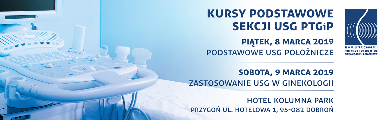 08-09.03.2019 Kurs podstawowy Sekcji USG PTGiP Hotel Kolumna Park w Przygoniu