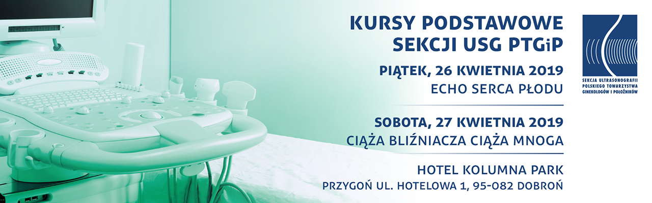 26-27.04.2019 Kurs podstawowy Sekcji USG PTGiP Hotel Kolumna Park, Przygoń 