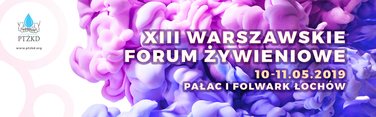 XIII Warszawskie Forum Żywieniowe 10-11.05.2019, Pałac Łochów