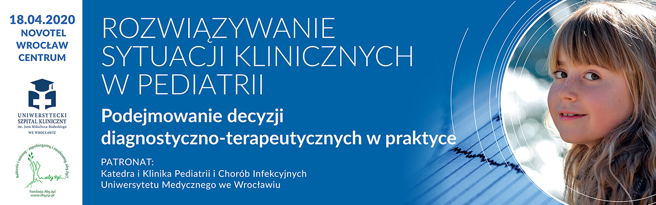 ,,Rozwiązywanie sytuacji klinicznych w pediatrii'' 18.04.2020, Wrocław