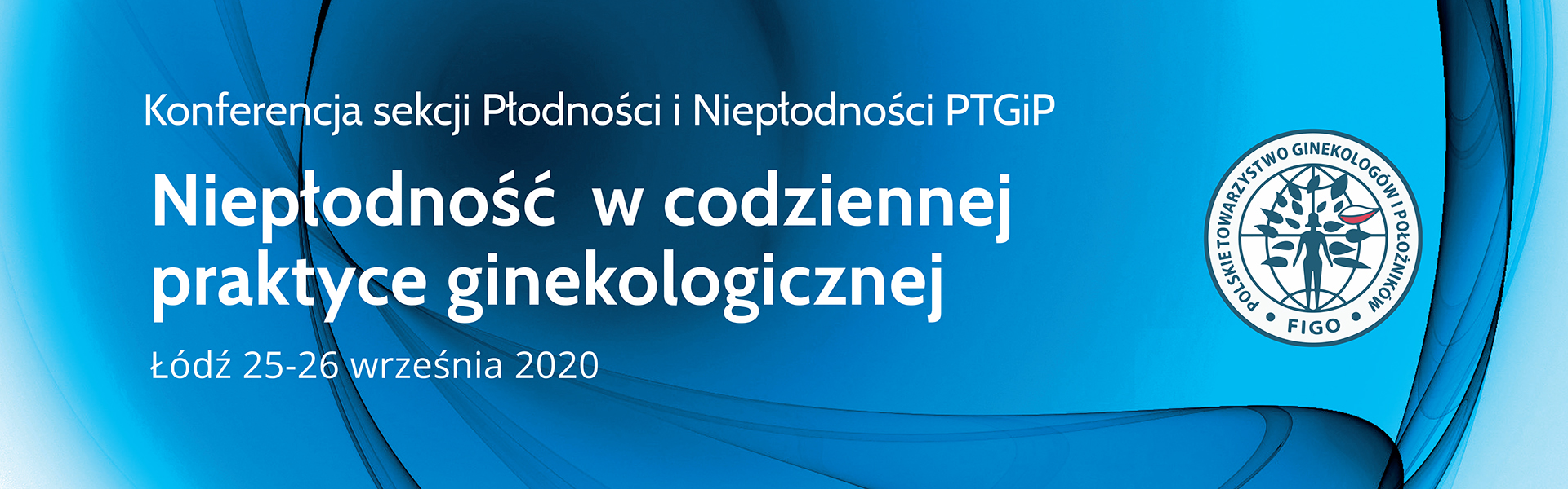 Niepłodność w codziennej praktyce ginekologicznej, 25-26.09.2020  Łódź 